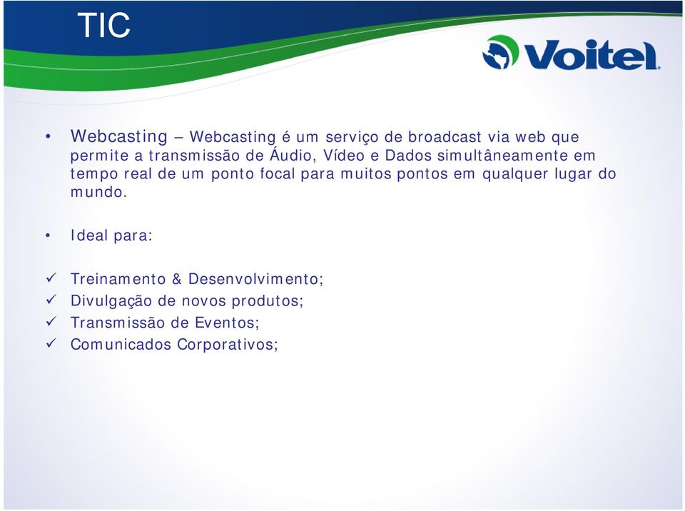 focal para muitos pontos em qualquer lugar do mundo.