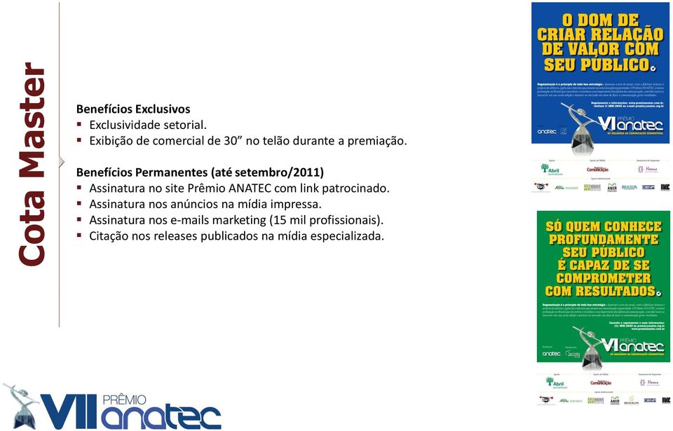 Benefícios Permanentes (até setembro/2011) Assinatura no site Prêmio ANATEC com link