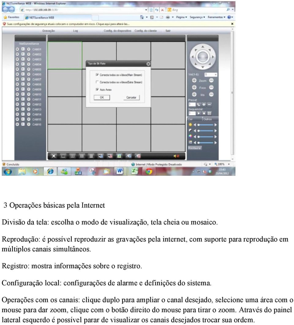 Registro: mostra informações sobre o registro. Configuração local: configurações de alarme e definições do sistema.