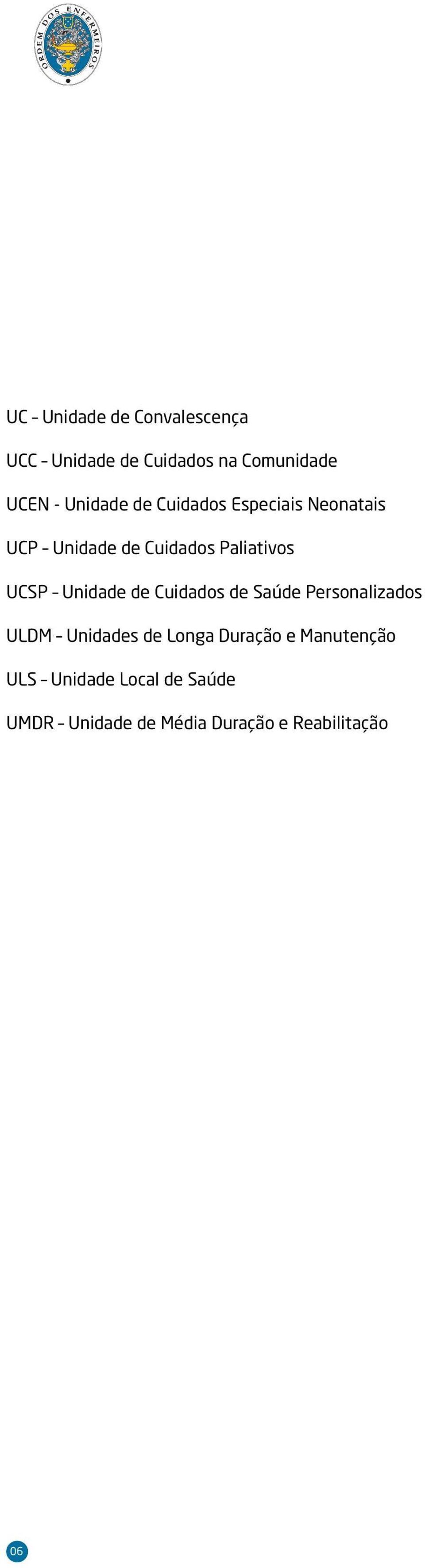 UCSP Unidade de Cuidados de Saúde Personalizados ULDM Unidades de Longa