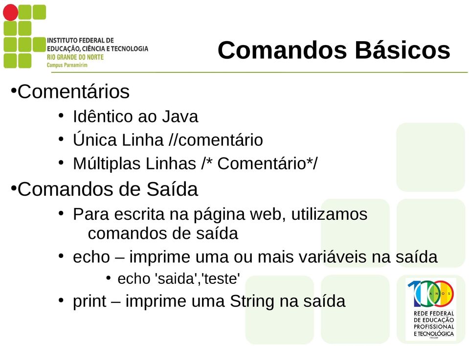 escrita na página web, utilizamos comandos de saída echo imprime uma