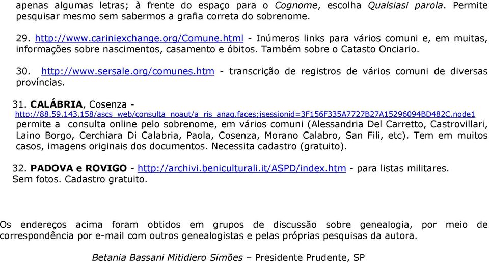 htm - transcrição de registros de vários comuni de diversas províncias. 31. CALÁBRIA, Cosenza - http://88.59.143.158/ascs_web/consulta_noaut/a_ris_anag.