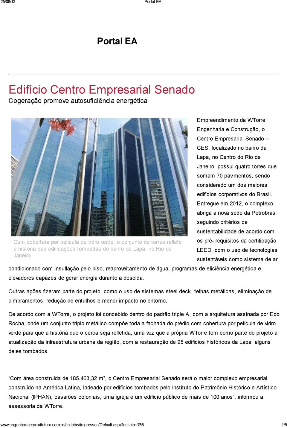 que somam 70 pavimentos, sendo considerado um dos maiores edifícios corporativos do Brasil.