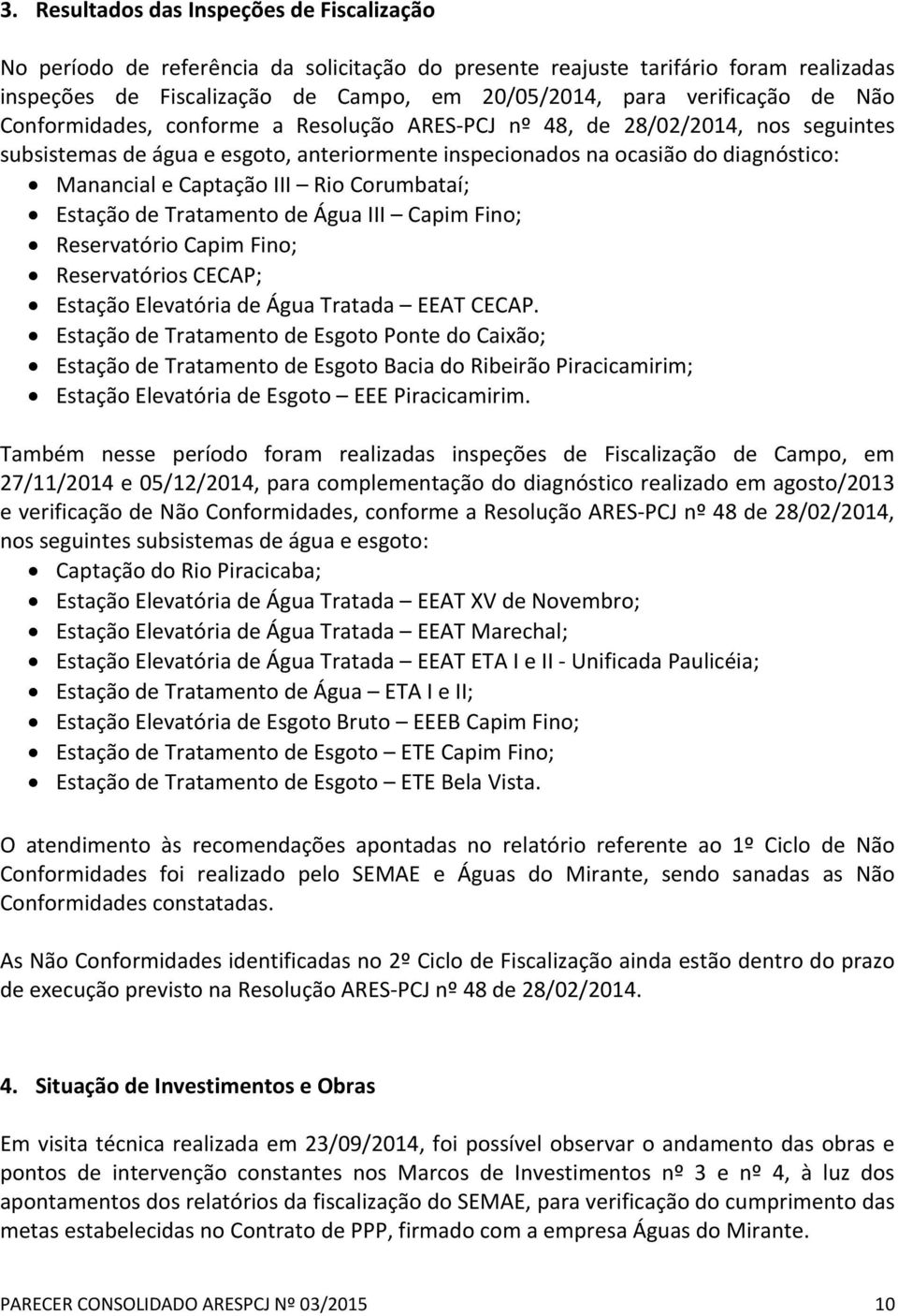 Rio Corumbataí; Estação de Tratamento de Água III Capim Fino; Reservatório Capim Fino; Reservatórios CECAP; Estação Elevatória de Água Tratada EEAT CECAP.