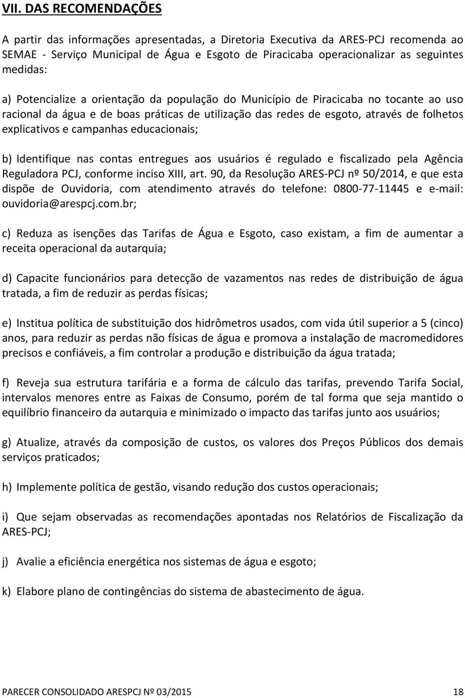 educacionais; b) Identifique nas contas entregues aos usuários é regulado e fiscalizado pela Agência Reguladora PCJ, conforme inciso XIII, art.