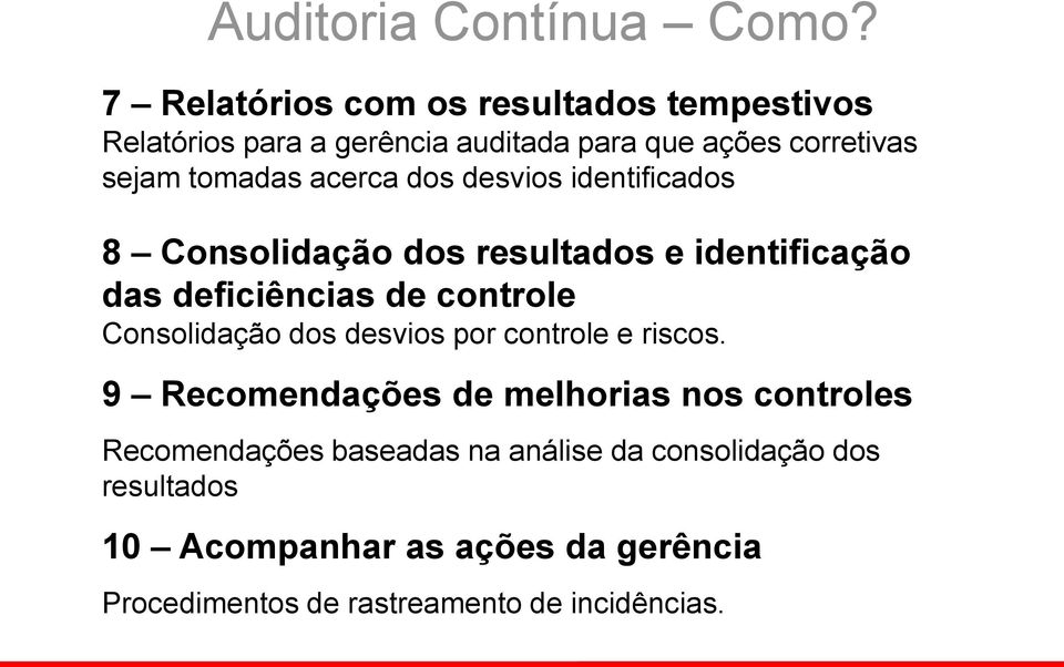 acerca dos desvios identificados 8 Consolidação dos resultados e identificação das deficiências de controle Consolidação