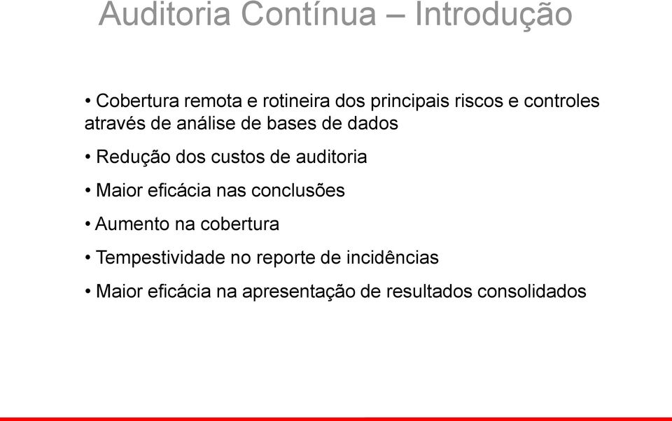 auditoria Maior eficácia nas conclusões Aumento na cobertura Tempestividade