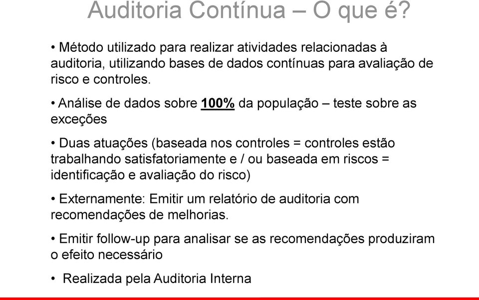 Análise de dados sobre 100% da população teste sobre as exceções Duas atuações (baseada nos controles = controles estão trabalhando