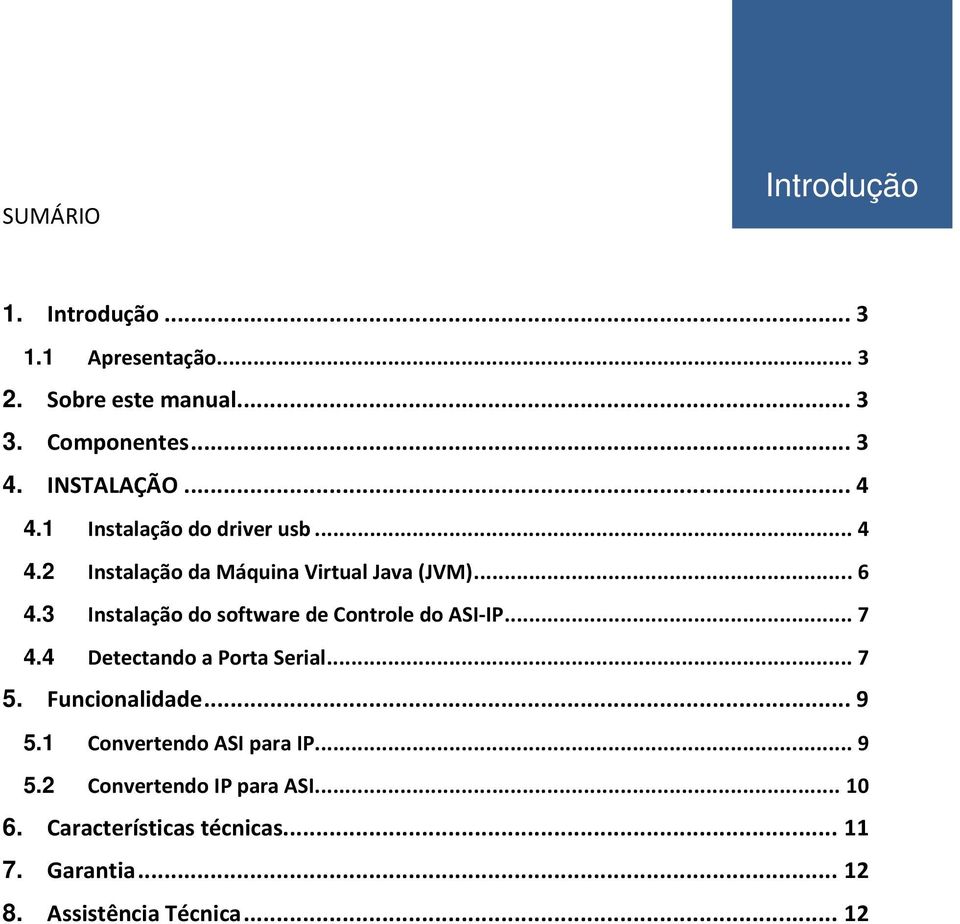 3 Instalação do software de Controle do ASI-IP... 7 4.4 Detectando a Porta Serial... 7 5. Funcionalidade... 9 5.