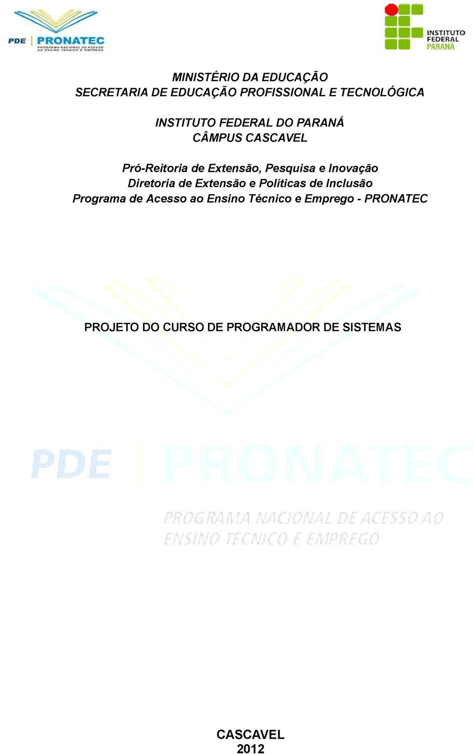 Inovação Diretoria de Extensão e Políticas de Inclusão Programa de Acesso ao