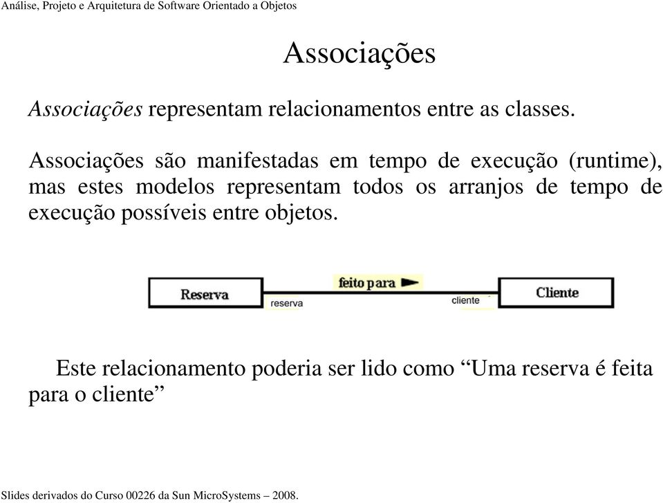 modelos representam todos os arranjos de tempo de execução possíveis entre