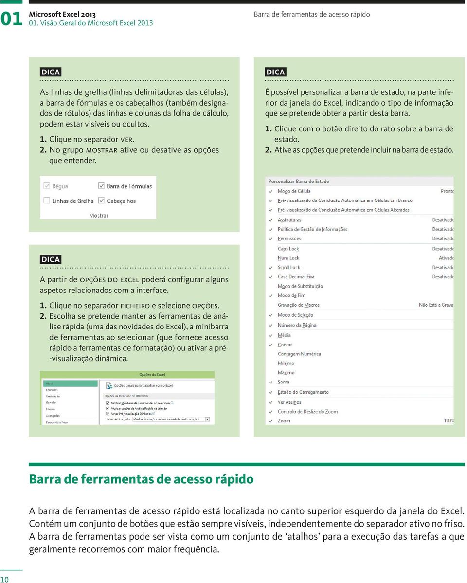 rótulos) das linhas e colunas da folha de cálculo, podem estar visíveis ou ocultos.