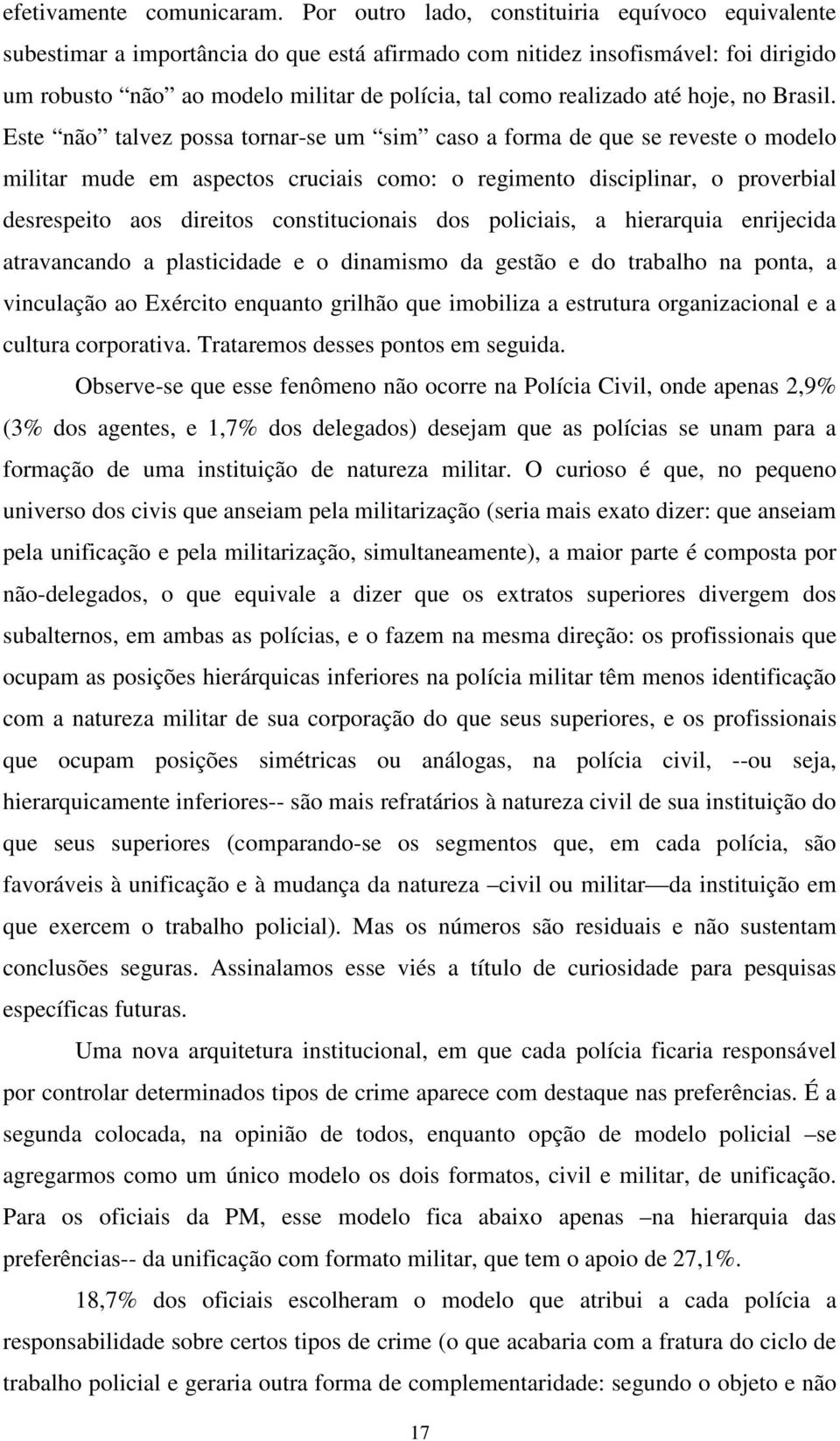 até hoje, no Brasil.