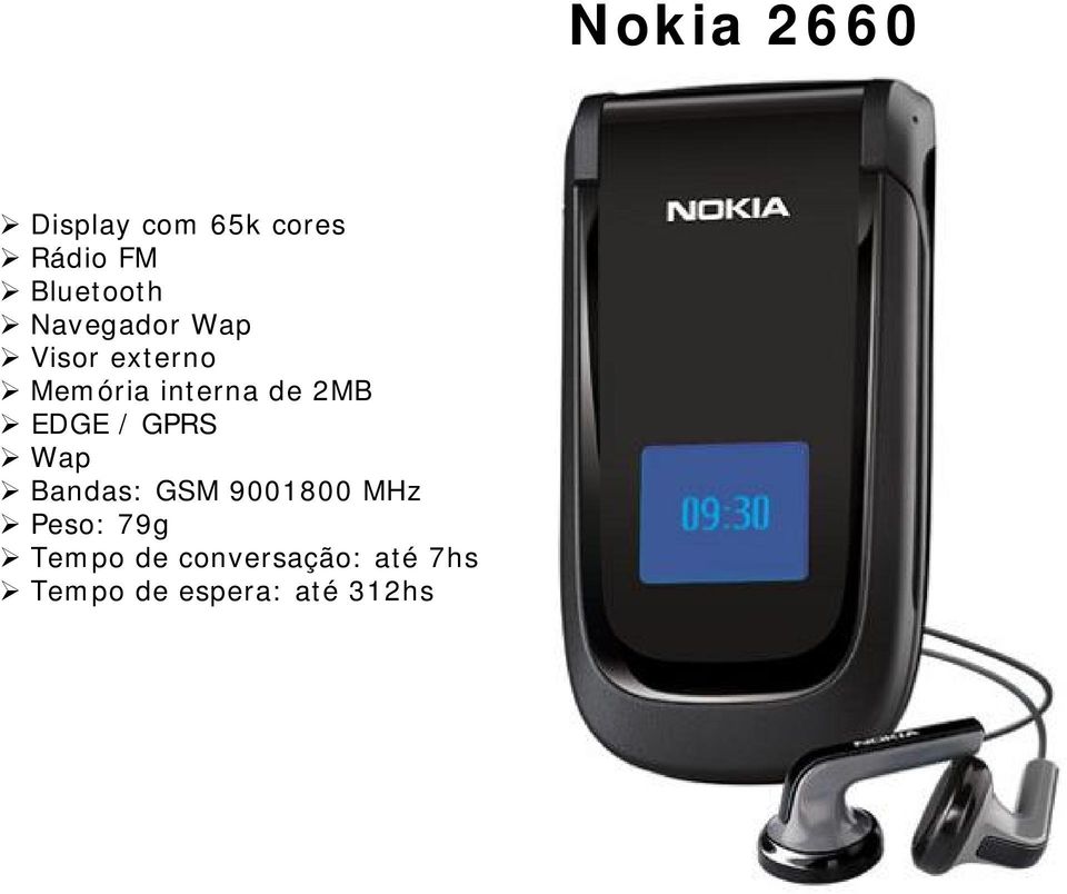 Wap Bandas: GSM 9001800 MHz Peso: 79g Tempo de