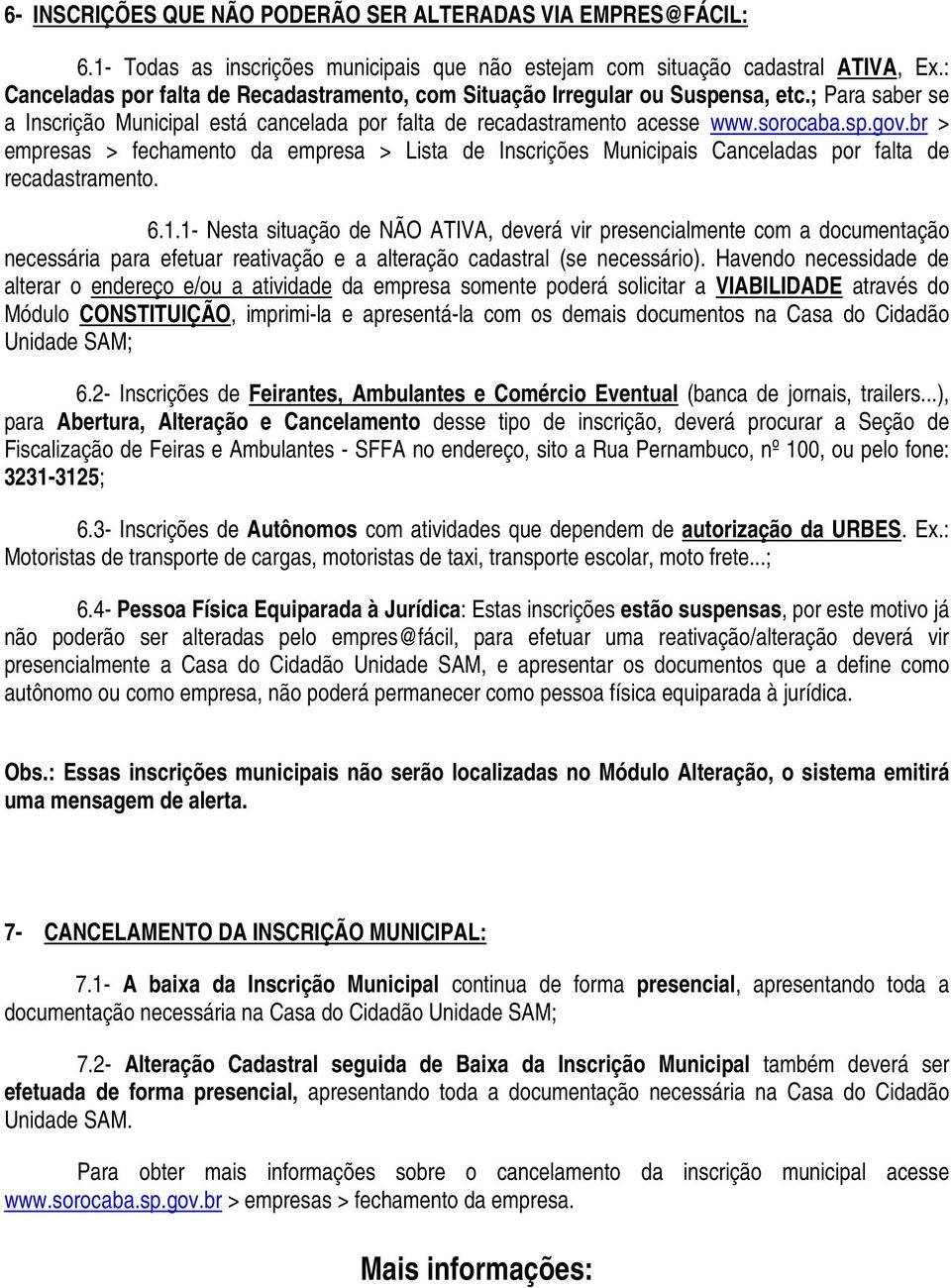 br > empresas > fechamento da empresa > Lista de Inscrições Municipais Canceladas por falta de recadastramento. 6.1.