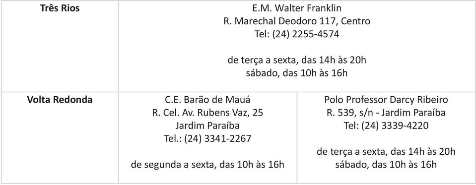 C.E. Barão de Mauá R. Cel. Av.