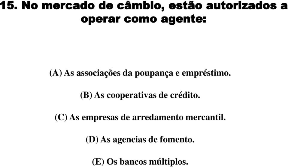 (B) As cooperativas de crédito.