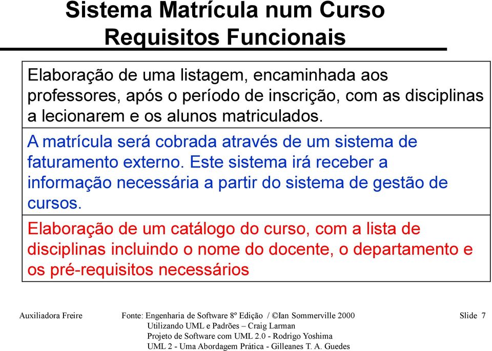 Este sistema irá receber a informação necessária a partir do sistema de gestão de cursos.