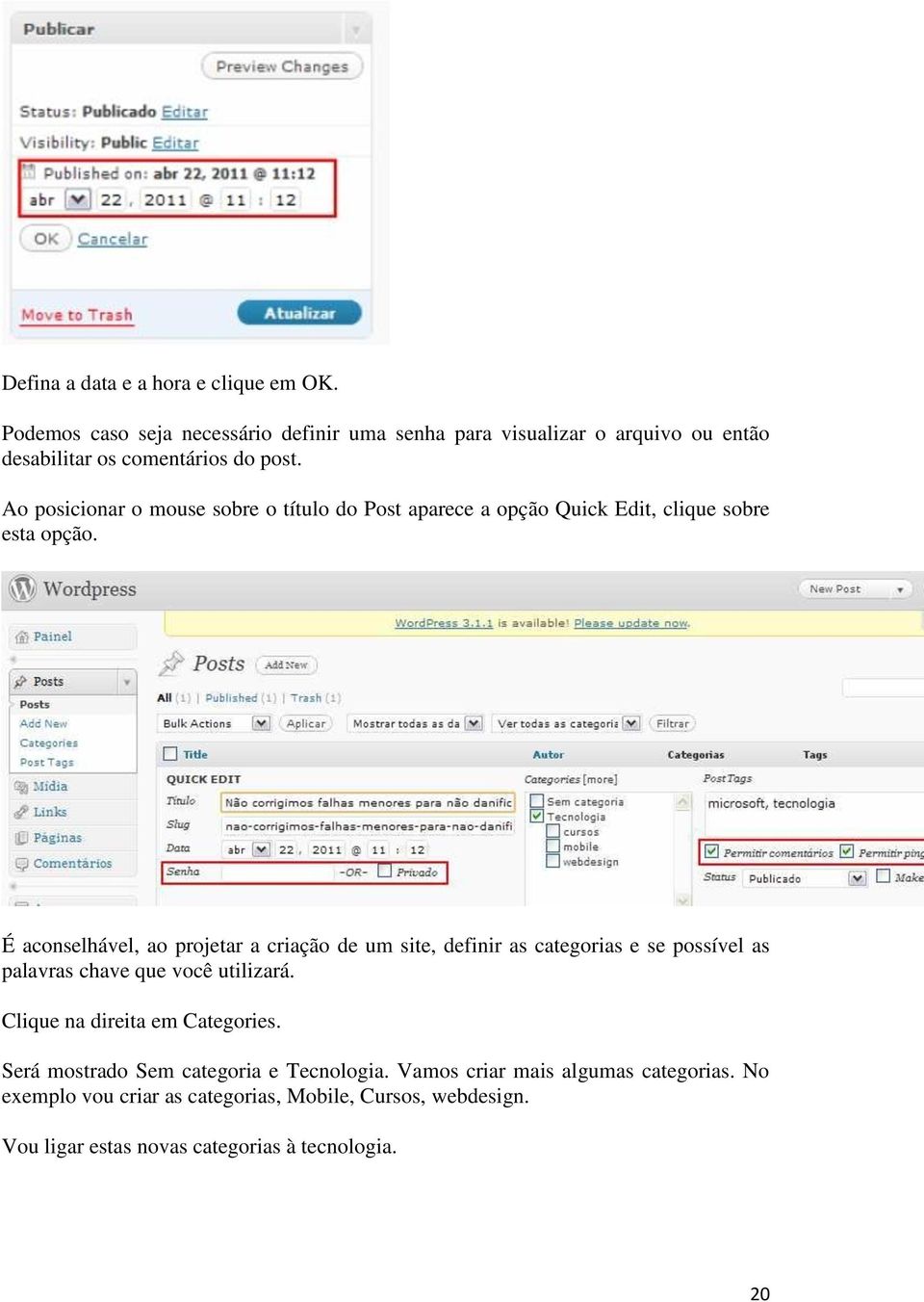 Ao posicionar o mouse sobre o título do Post aparece a opção Quick Edit, clique sobre esta opção.