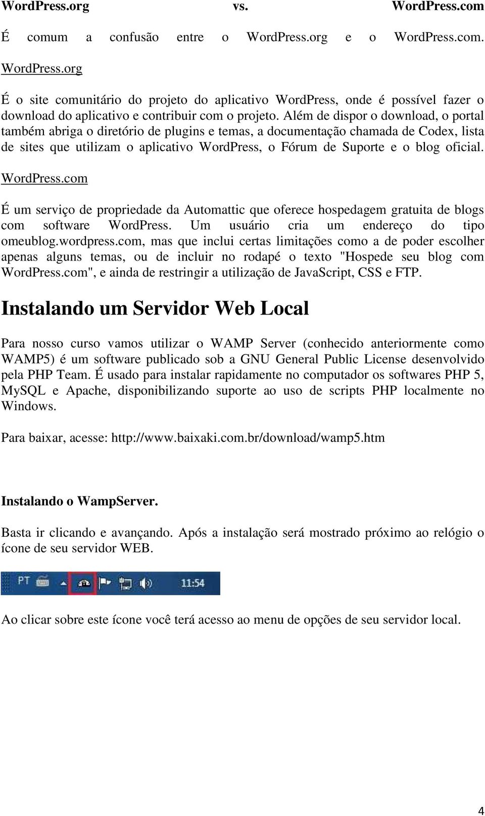 oficial. WordPress.com É um serviço de propriedade da Automattic que oferece hospedagem gratuita de blogs com software WordPress. Um usuário cria um endereço do tipo omeublog.wordpress.