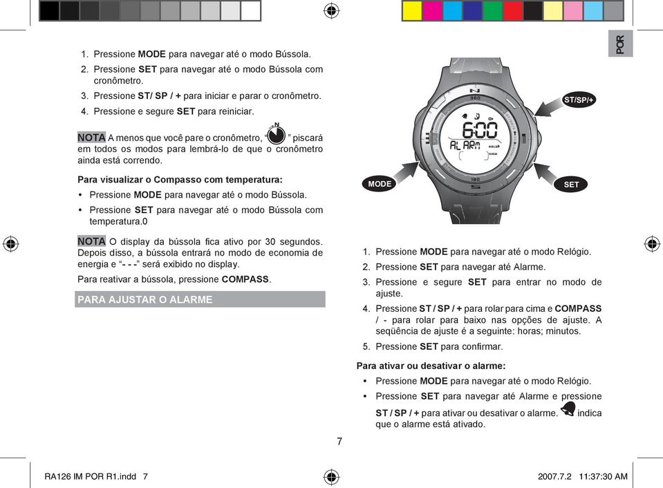 Para visualizar o Compasso com temperatura: Pressione MODE para navegar até o modo Bússola. Pressione SET para navegar até o modo Bússola com temperatura.