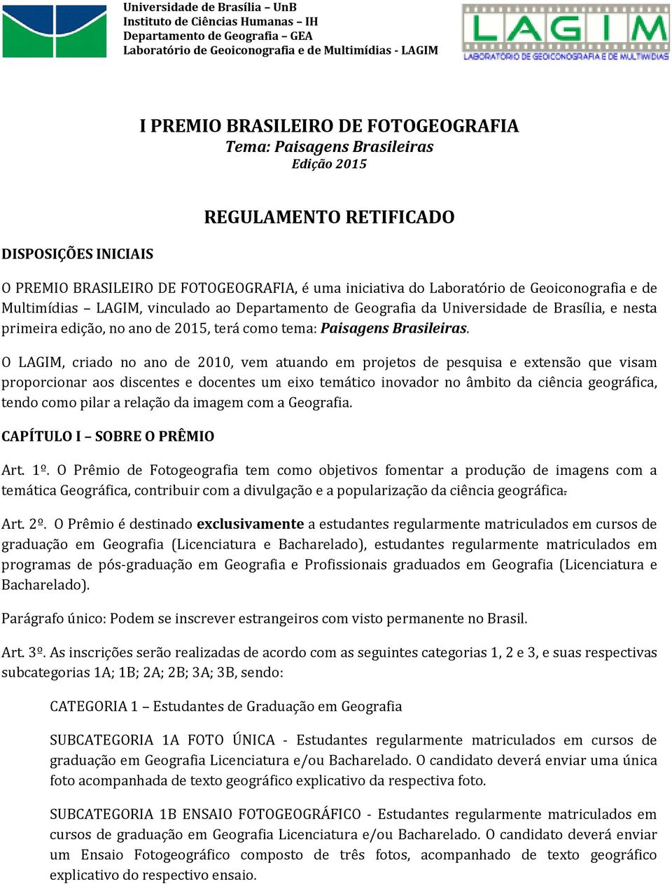 O LAGIM, criado no ano de 2010, vem atuando em projetos de pesquisa e extensão que visam proporcionar aos discentes e docentes um eixo temático inovador no âmbito da ciência geográfica, tendo como