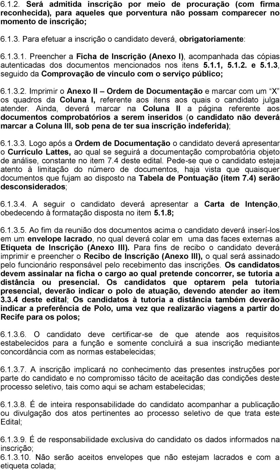 e 5.1.3, seguido da Comprovação de vínculo com o serviço público; 6.1.3.2.