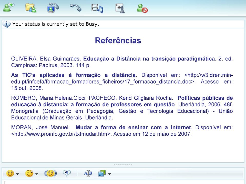 Cicci; PACHECO, Kend Gligliara Rocha. Políticas públicas de educação à distancia: a formação de professores em questão. Uberlândia, 2006. 48f.