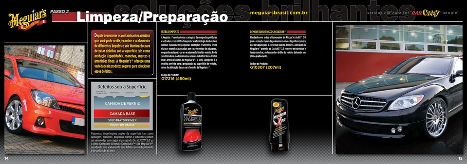 Ultra Composto Removedor de Riscos ScratchX A Meguiar s revolucionou a categoria de compostos polidores e lustradores com o Ultra Composto.