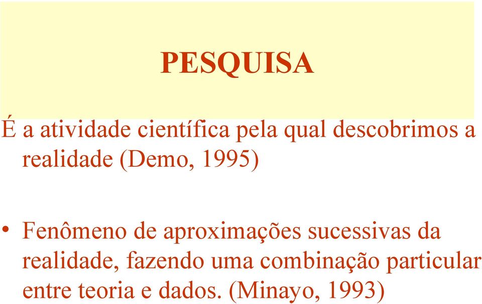 aproximações sucessivas da realidade, fazendo uma