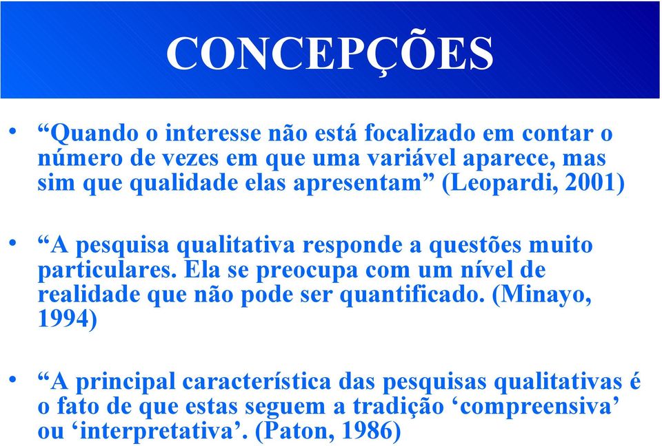 Ela se preocupa com um nível de realidade que não pode ser quantificado.