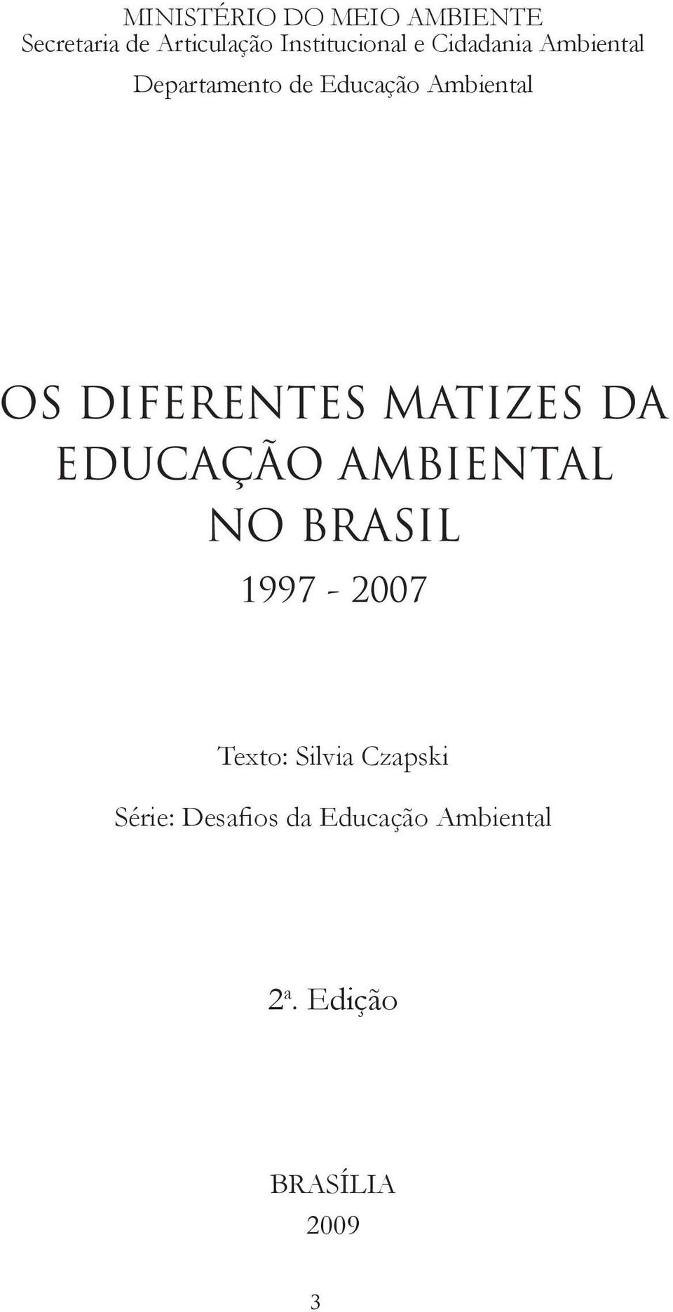 DIFERENTES MATIZES DA EDUCAÇÃO AMBIENTAL NO BRASIL 1997-2007 Texto: