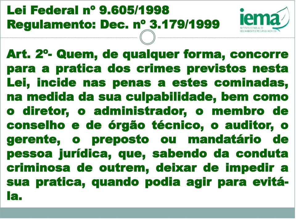 cominadas, na medida da sua culpabilidade, bem como o diretor, o administrador, o membro de conselho e de órgão