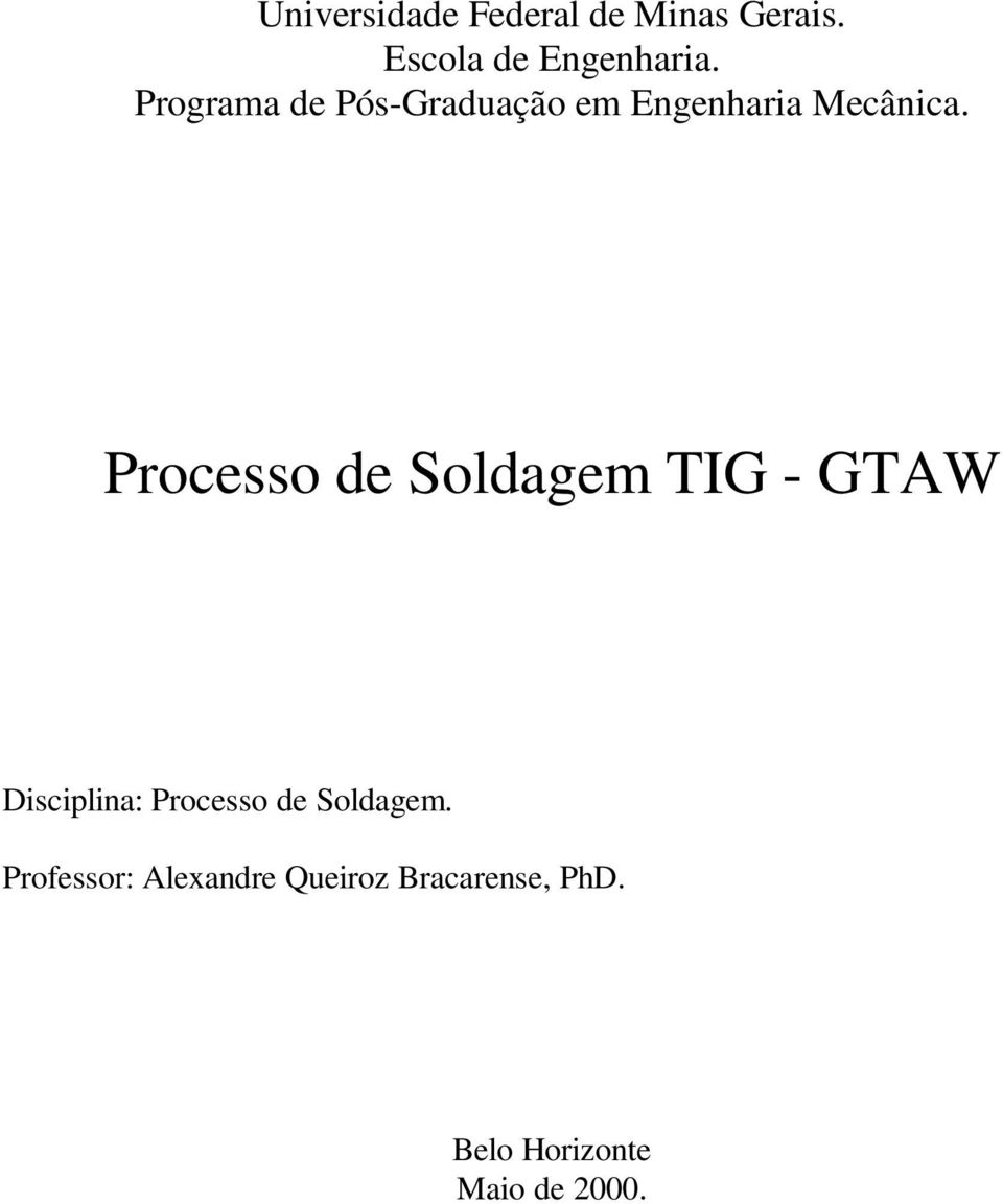 Processo de Soldagem TIG - GTAW Disciplina: Processo de