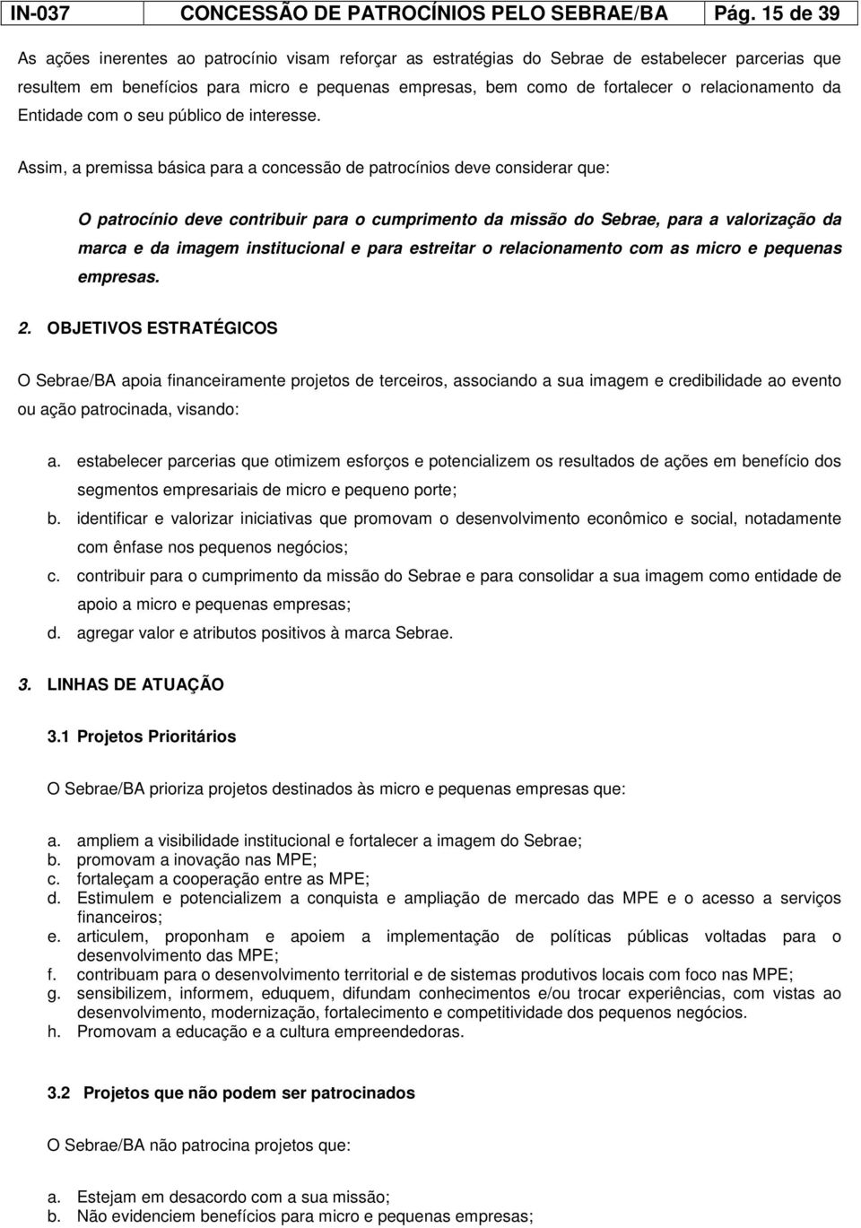 relacionamento da Entidade com o seu público de interesse.