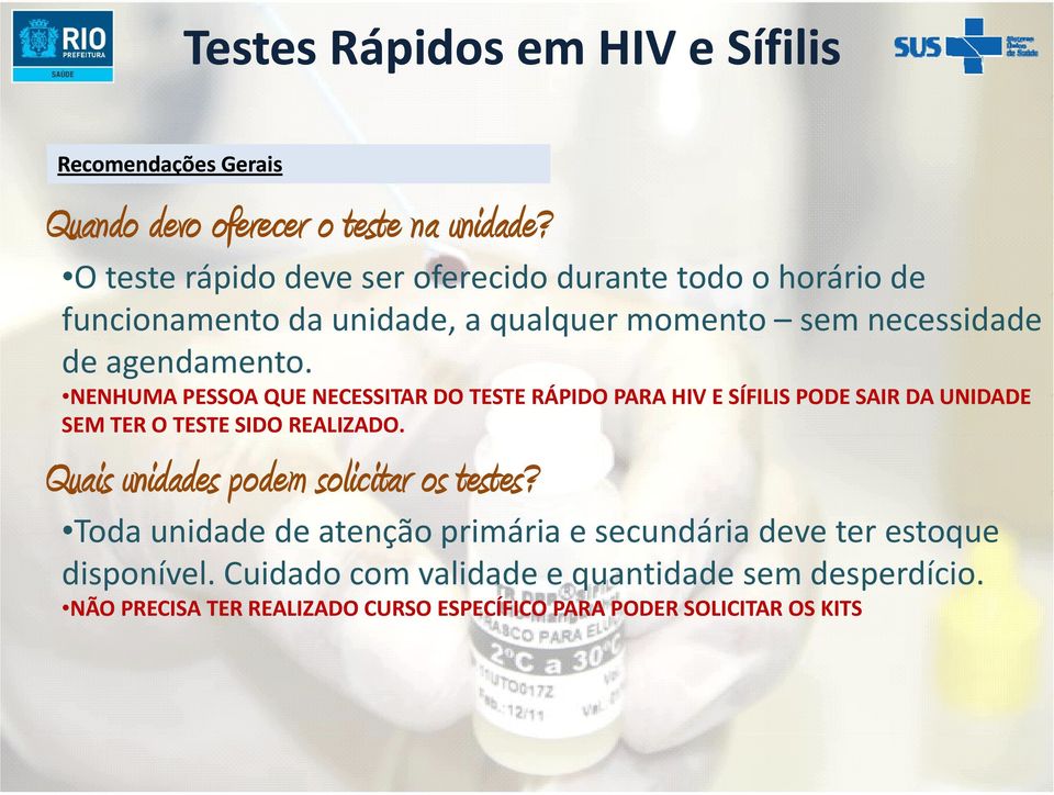 NENHUMA PESSOA QUE NECESSITAR DO TESTE RÁPIDO PARA HIV E SÍFILIS PODE SAIR DA UNIDADE SEM TER O TESTE SIDO REALIZADO.