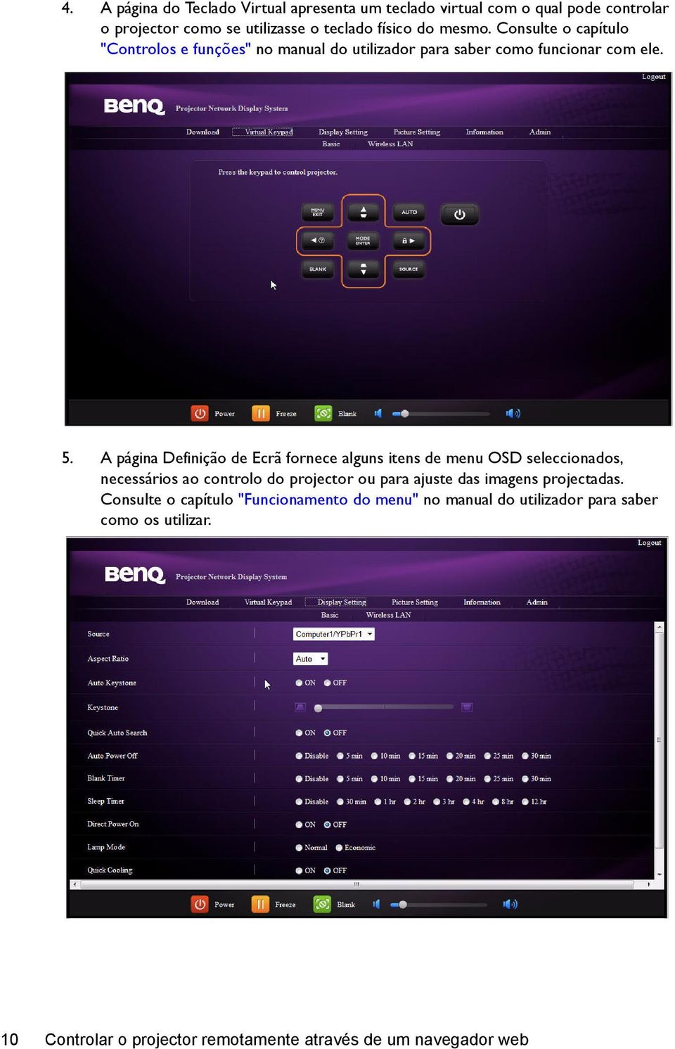 A página Definição de Ecrã fornece alguns itens de menu OSD seleccionados, necessários ao controlo do projector ou para ajuste das imagens