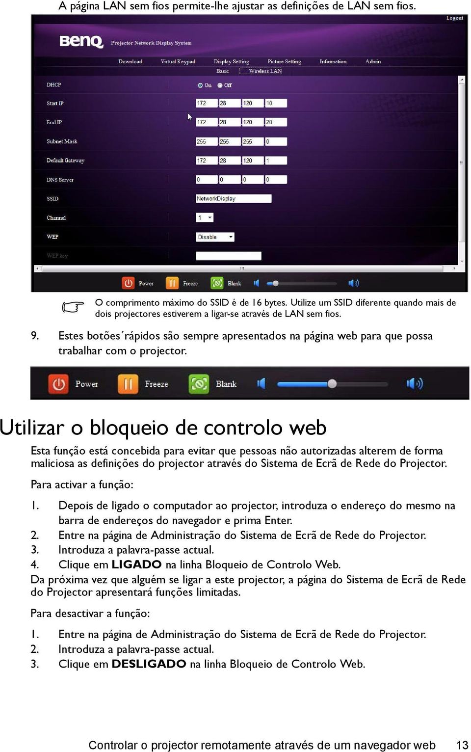 Estes botões rápidos são sempre apresentados na página web para que possa trabalhar com o projector.