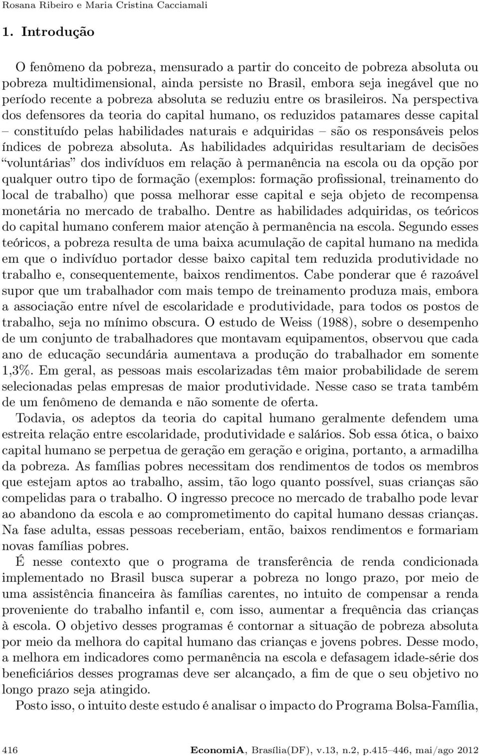 absoluta se reduziu entre os brasileiros.