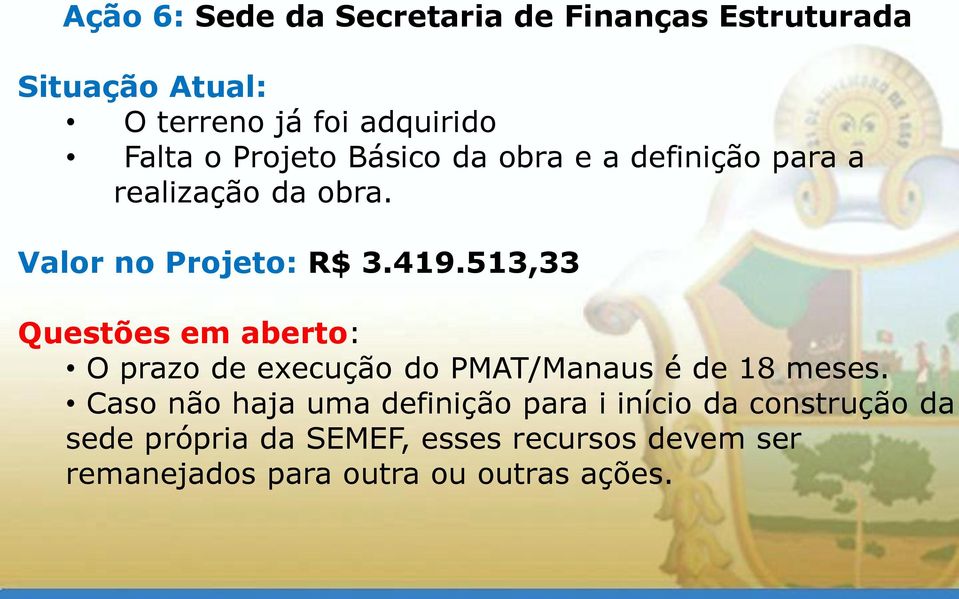 513,33 Questões em aberto: O prazo de execução do PMAT/Manaus é de 18 meses.