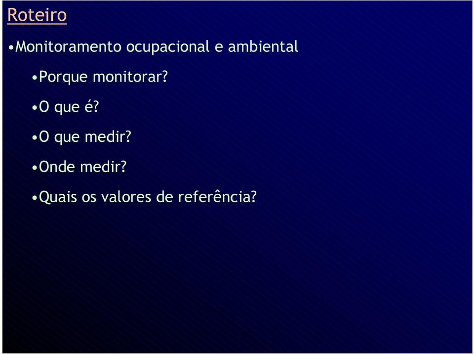 monitorar? O que é? O que medir?