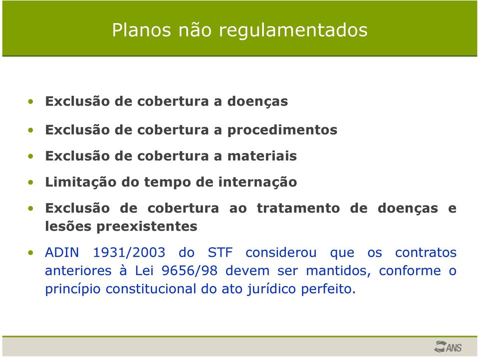 tratamento de doenças e lesões preexistentes ADIN 1931/2003 do STF considerou que os contratos