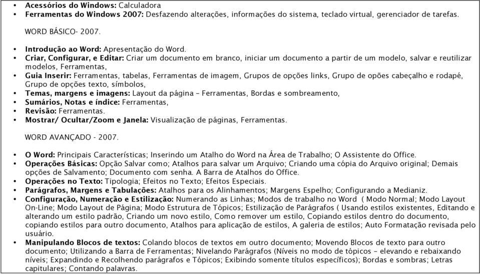 Criar, Configurar, e Editar: Criar um documento em branco, iniciar um documento a partir de um modelo, salvar e reutilizar modelos, Ferramentas, Guia Inserir: Ferramentas, tabelas, Ferramentas de