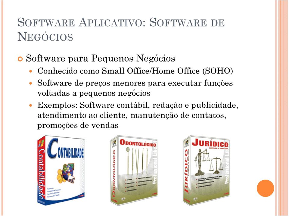 pequenos negócios Exemplos: Software contábil, redação e publicidade, Exemplos: Software