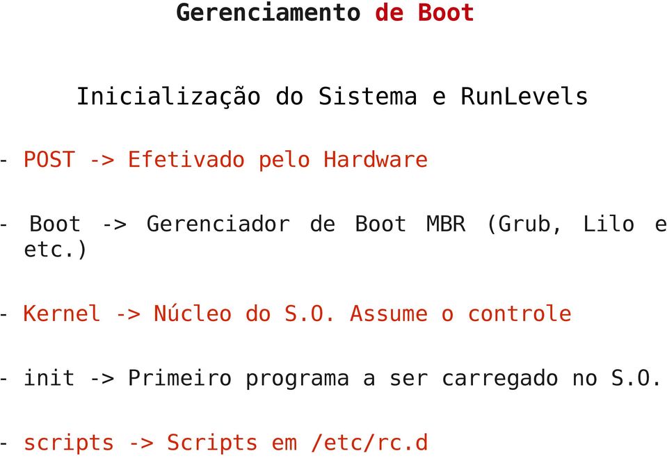 ) - Kernel -> Núcleo do S.O.