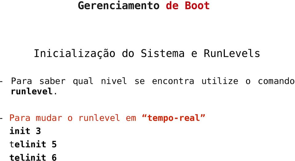 o comando runlevel.