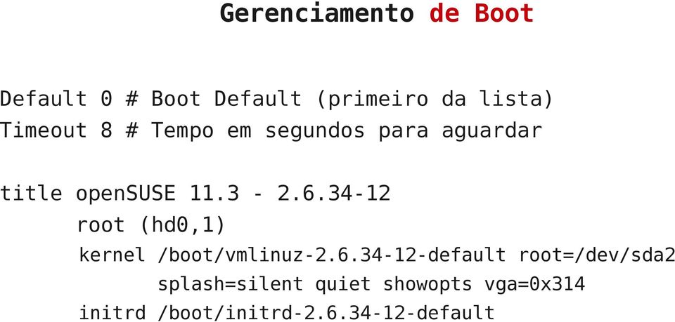 34-12 root (hd0,1) kernel /boot/vmlinuz-2.6.