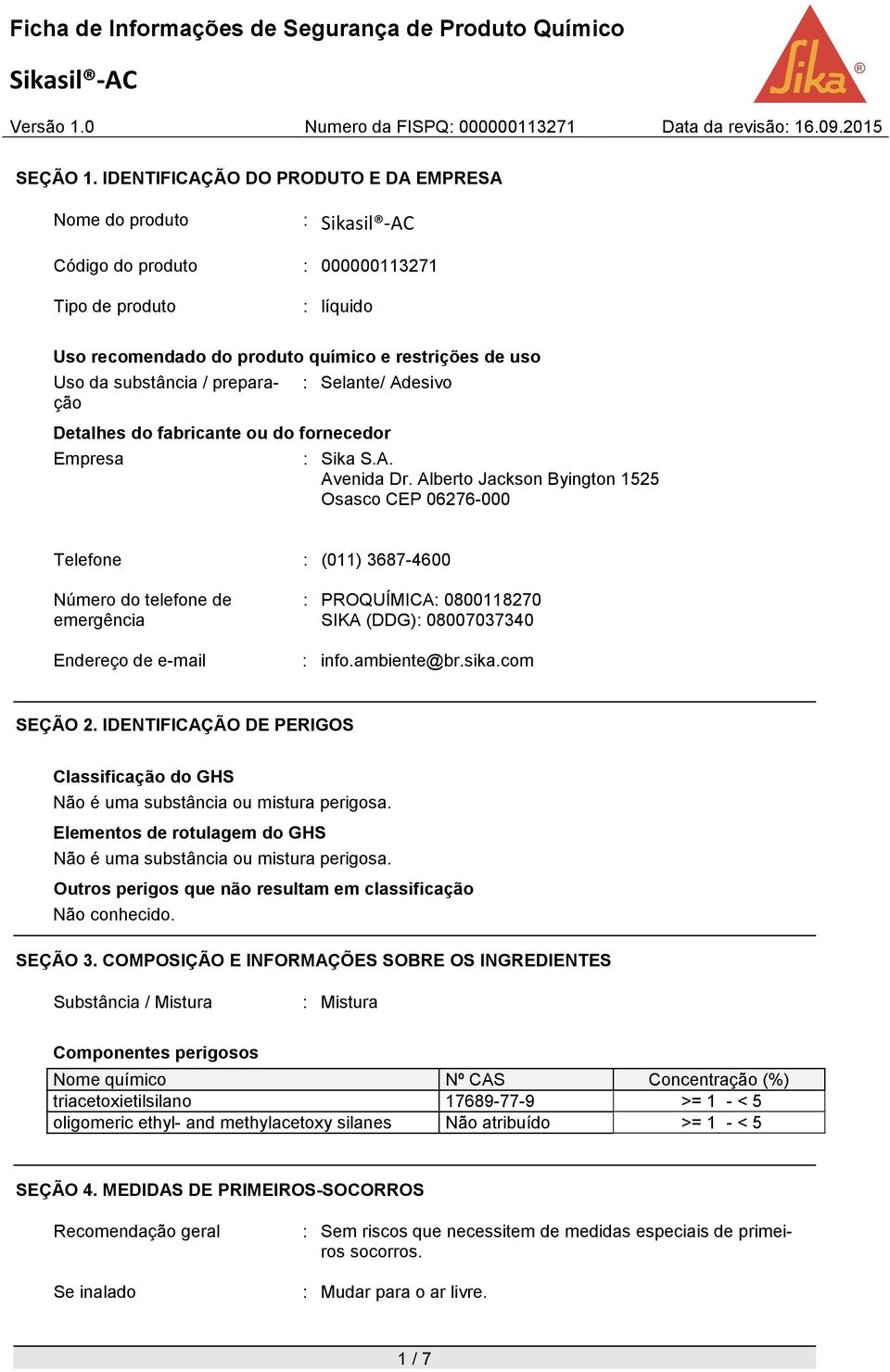 preparação : Selante/ Adesivo Detalhes do fabricante ou do fornecedor Empresa : Sika S.A. Avenida Dr.