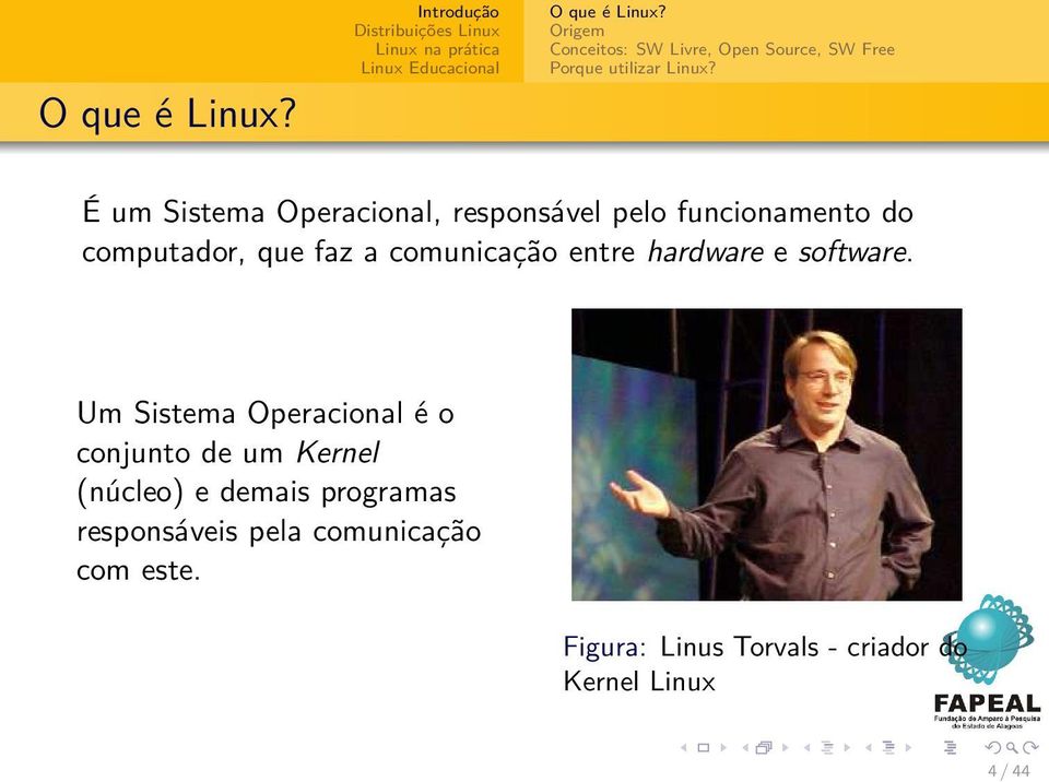 É um Sistema Operacional, responsável pelo funcionamento do computador, que faz a comunicação