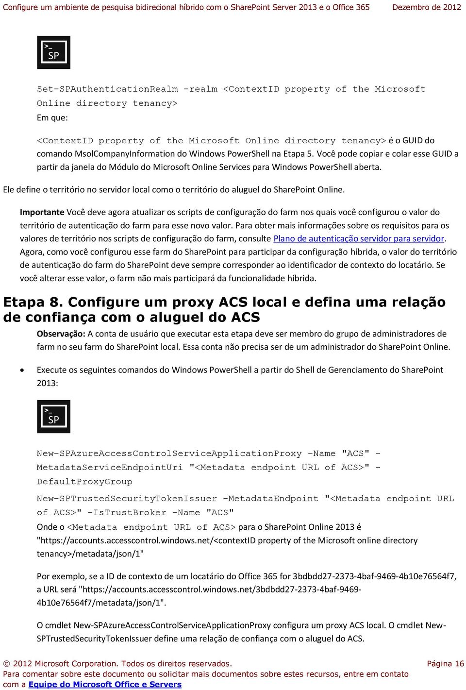 Ele define o território no servidor local como o território do aluguel do SharePoint Online.